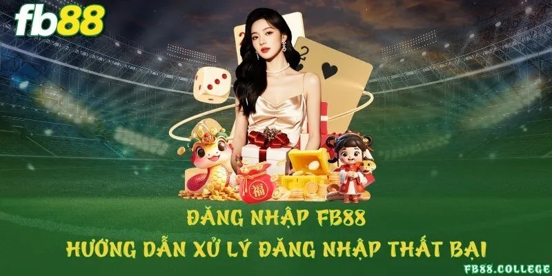 Đăng nhập FB88 - Hướng dẫn xử lý đăng nhập thất bại