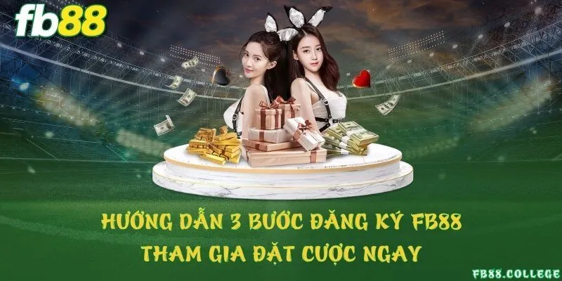 Hướng dẫn 3 bước đăng ký FB88 tham gia đặt cược ngay