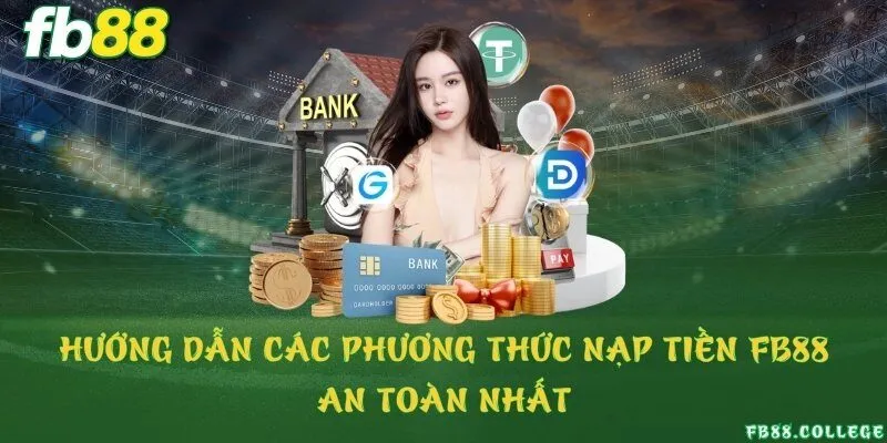 Hướng dẫn các phương thức nạp tiền FB88 an toàn nhất