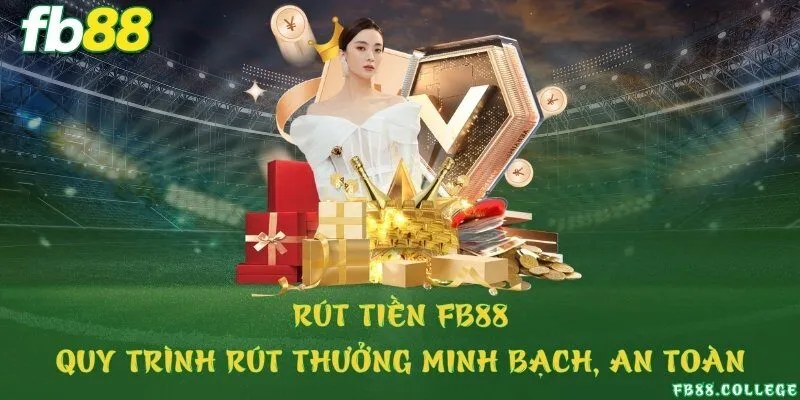 Rút tiền FB88 - Quy trình rút thưởng minh bạch, an toàn