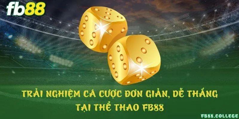 Trải nghiệm cá cược đơn giản, dễ thắng tại thể thao FB88